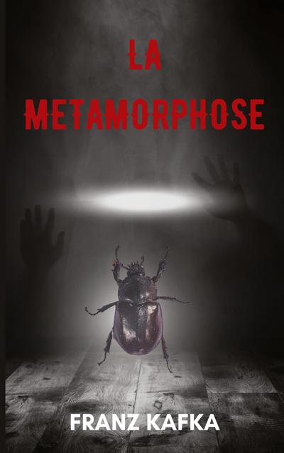La métamorphose (version traduite en Français + Biographie de l’auteur)