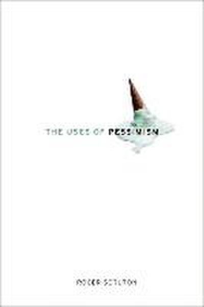 The Uses of Pessimism