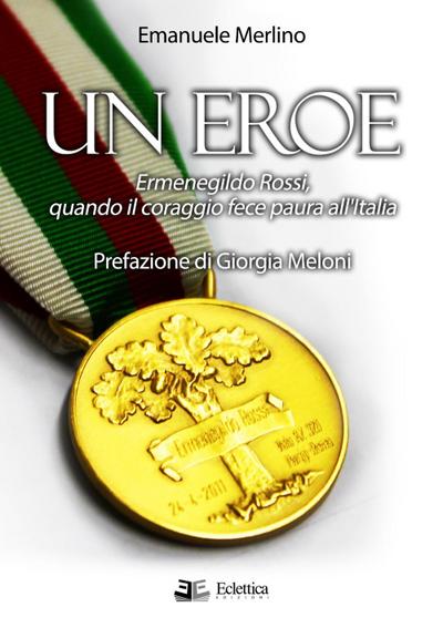 Merlino, E: Eroe. Ermenegildo Rossi, quando il coraggio fece