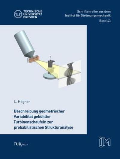 Beschreibung geometrischer Variabilität gekühlter Turbinenschaufeln zur probabilistischen Strukturanalyse