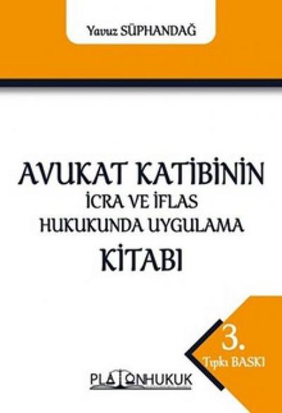 Avukat Katibinin Icra ve Iflas Hukukunda Uygulama Kitabi