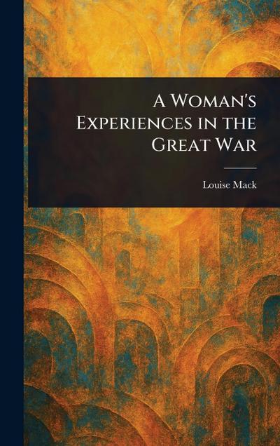 A Woman’s Experiences in the Great War