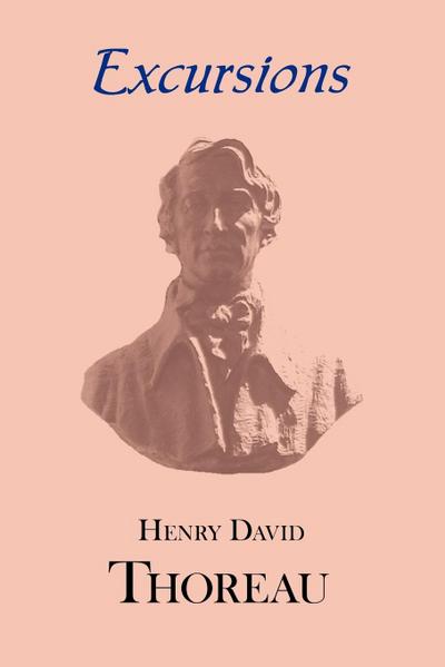 Thoreau’s Excursions with a Biographical ’Sketch’ by Ralph Waldo Emerson
