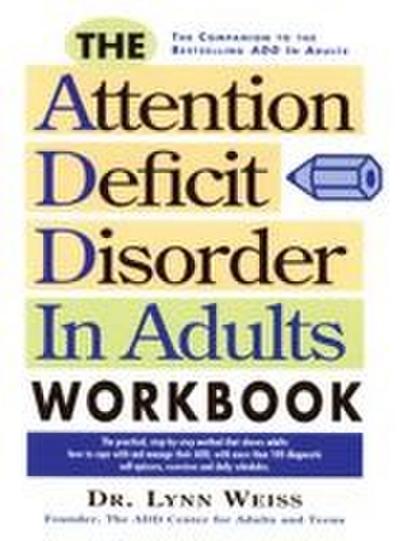 The Attention Deficit Disorder in Adults Workbook