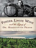 Finger Lakes Wine and the Legacy of Dr. Konstantin Frank