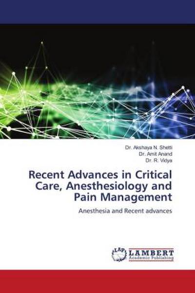 Recent Advances in Critical Care, Anesthesiology and Pain Management