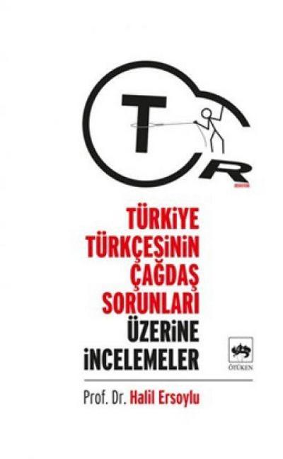 Türkiye Türkcesinin Cagdas Sorunlari Üzerine Incelemeler