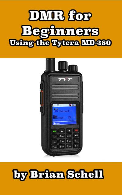 DMR For Beginners: Using the Tytera MD-380 (Amateur Radio for Beginners, #3)