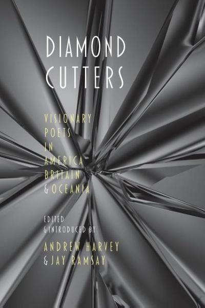 Diamond Cutters: Visionary Poets in America, Britain & Oceania