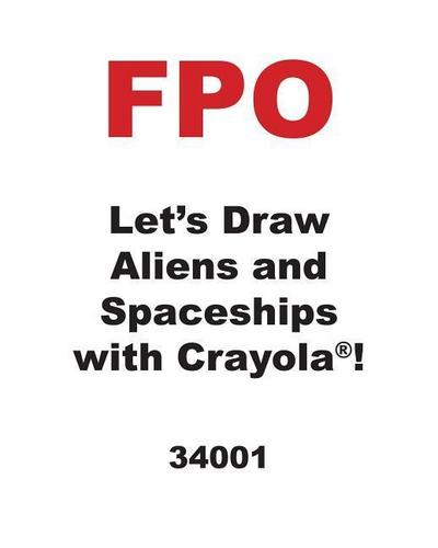 Let’s Draw Aliens and Spaceships with Crayola (R) !