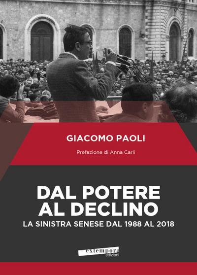 Paoli, G: Dal potere al declino. La sinistra senese dal 1988