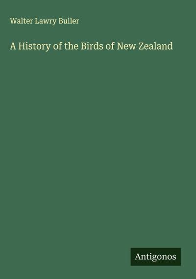 A History of the Birds of New Zealand