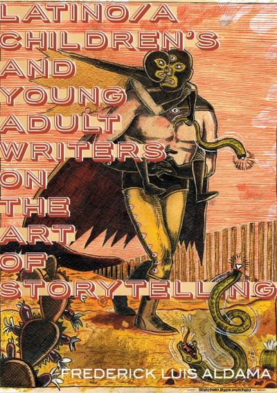 Latino/a Children’s and Young Adult Writers on the Art of Storytelling