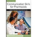 Communication Skills for Pharmacists: Building Relationships, Improving Patient Care, 3e