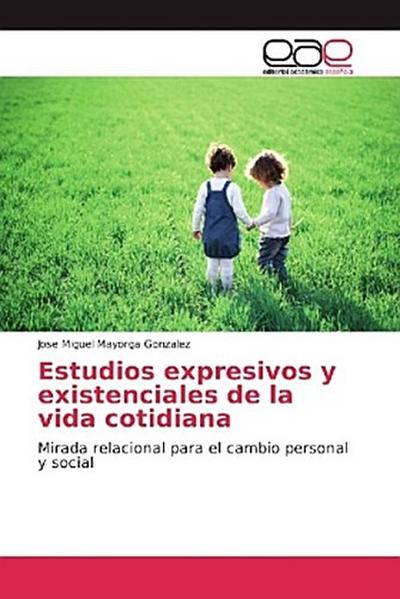 Estudios expresivos y existenciales de la vida cotidiana