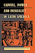 Capital, Power, And Inequality In Latin America