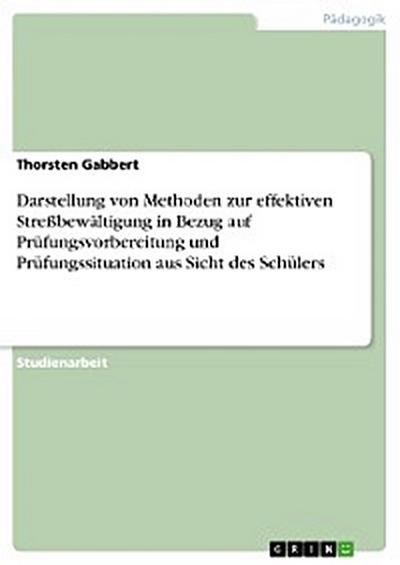 Darstellung von Methoden zur effektiven Streßbewältigung in Bezug auf Prüfungsvorbereitung und Prüfungssituation aus Sicht des Schülers