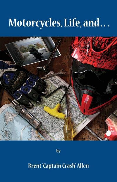 Motorcycles, Life, and...