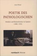 Poetik des Pathologischen: Medizin und Romanliteratur in Spanien (1880-1905)