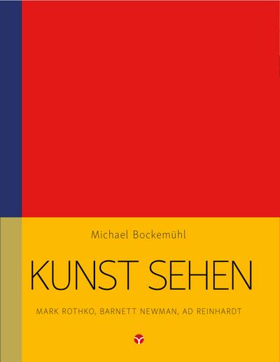 Kunst sehen - Mark Rothko, Barnett Newman, Ad Reinhardt