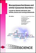 Mucopolysaccharidoses and similar lysosomal disorders - A guide for affected individuals, their families, doctors and nursing professionals