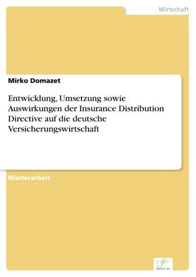 Entwicklung, Umsetzung sowie Auswirkungen der Insurance Distribution Directive auf die deutsche Versicherungswirtschaft