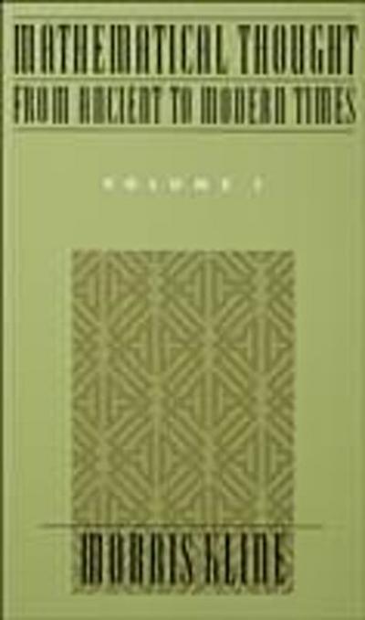 Mathematical Thought From Ancient to Modern Times, Volume 1