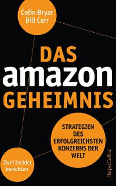 Das Amazon-Geheimnis – Strategien des erfolgreichsten Konzerns der Welt. Zwei Insider berichten
