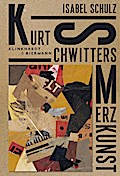 Kurt Schwitters. Merzkunst