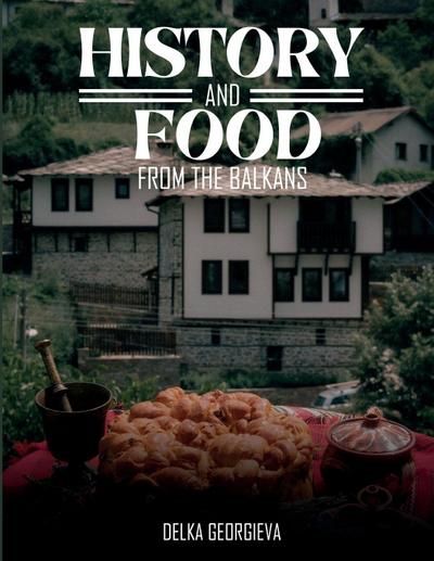 History & Food From The Balkans