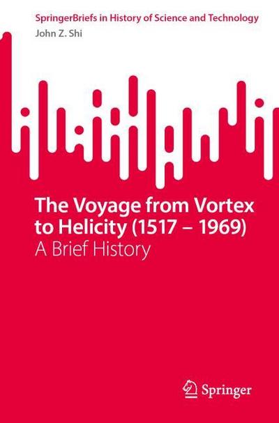 The Voyage from Vortex to Helicity (1517 - 1969)