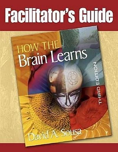 Facilitator’s Guide to How the Brain Learns, 3rd Edition