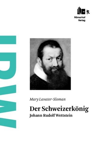 Der Schweizerkönig Johann Rudolf Wettstein