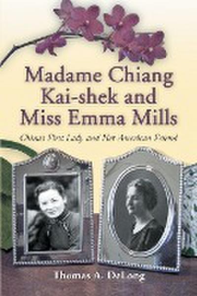 Madame Chiang Kai-shek and Miss Emma Mills