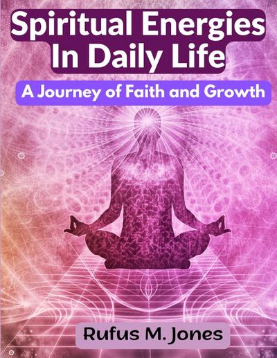 Rufus M. Jones: Spiritual Energies In Daily Life