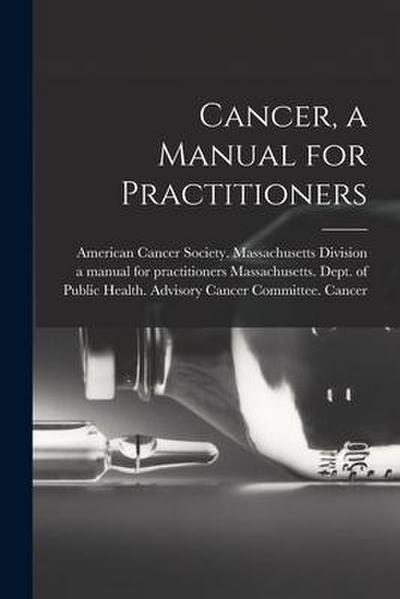 Cancer, a Manual for Practitioners