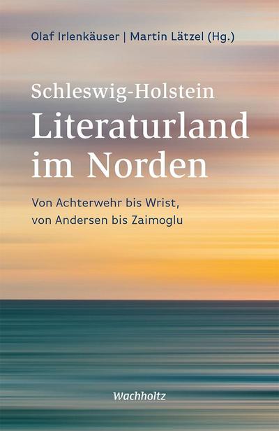 Schleswig-Holstein. Literaturland im Norden