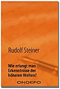 Wie erlangt man Erkenntnisse der höheren Welten?