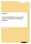 Multi-Kanal-Banking. Prosperierender Strukturwande