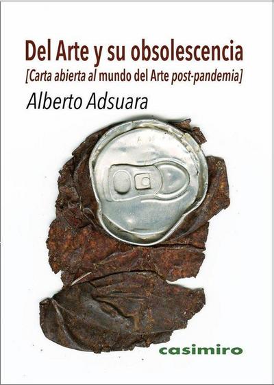 Del arte y su obsolescencia : carta abierta al mundo del arte post-pandemia