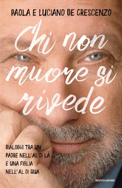 Chi non muore si rivede. Dialoghi tra un padre nell’al di là e una figlia nell’al di qua