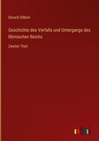 Geschichte des Verfalls und Untergangs des Römischen Reichs