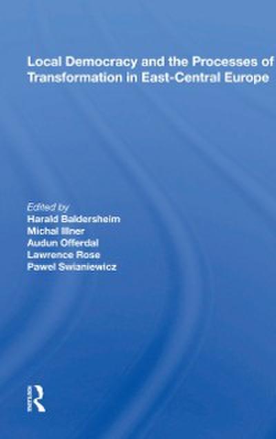 Local Democracy And The Processes Of Transformation In East-central Europe