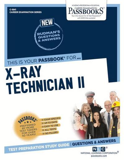 X-Ray Technician II (C-1841): Passbooks Study Guide Volume 1841