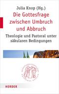 Die Gottesfrage zwischen Umbruch und Abbruch