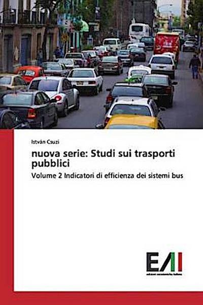 nuova serie: Studi sui trasporti pubblici : Volume 2 Indicatori di efficienza dei sistemi bus