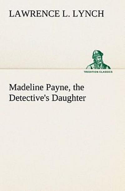 Madeline Payne, the Detective’s Daughter