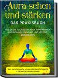 Aura sehen und stärken - Das Praxisbuch