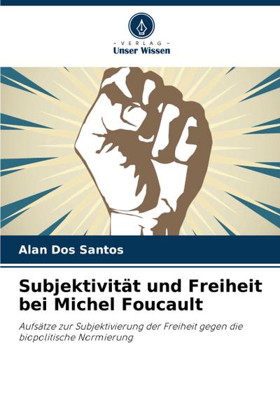 Subjektivität und Freiheit bei Michel Foucault