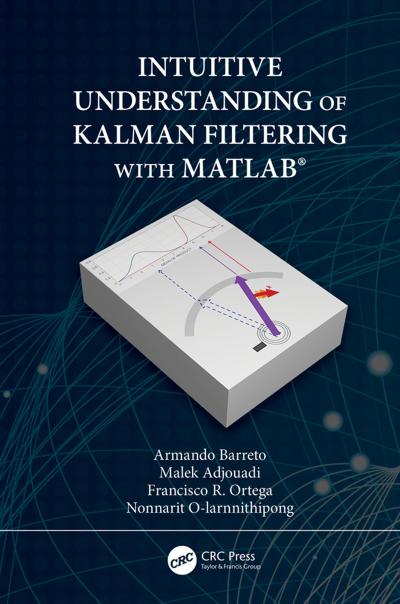 Intuitive Understanding of Kalman Filtering with MATLAB®